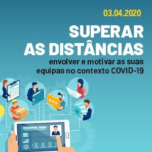 Webinar Superar as Distâncias: como envolver e motivar as suas equipas